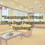 Keuntungan Memiliki Kantor Di Virtual Office Bagi Startup Solusi Cerdas Untuk Pertumbuhan Berkelanjutan