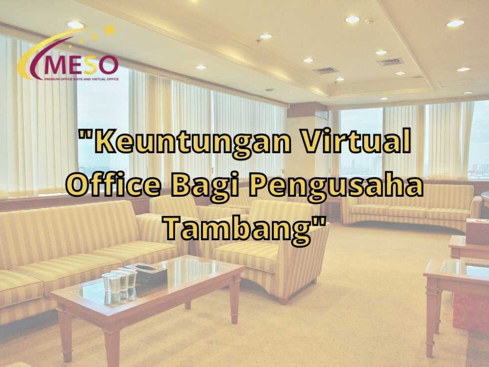 Keuntungan Memiliki Kantor Di Virtual Office Bagi Startup Solusi Cerdas Untuk Pertumbuhan Berkelanjutan