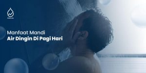 Manfaat Mandi Air Dingin Di Pagi Hari Meningkatkan Kesehatan Fisik Dan Mental Secara Holistik